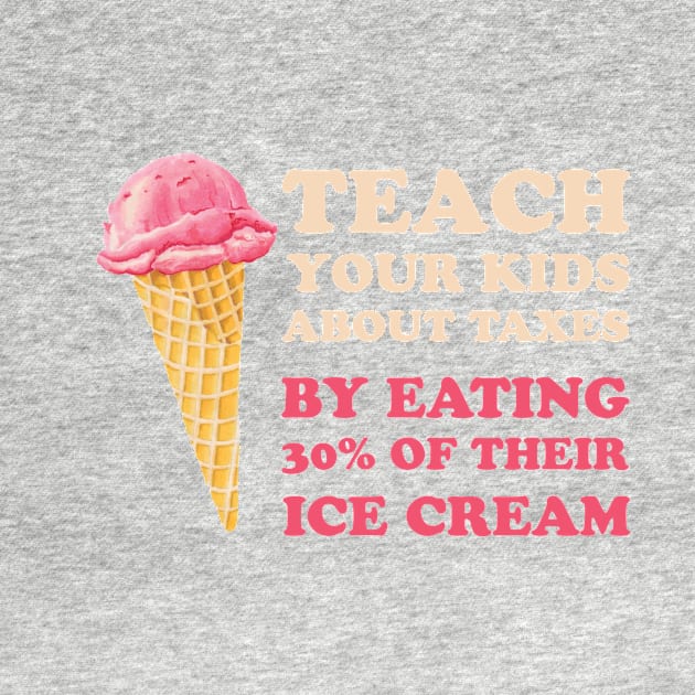 Teach Your Kids About Taxes By Eating 30% Of Their Ice Cream by teemaniac